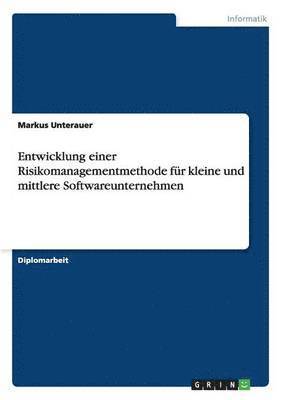 Markus Unterauer - Entwicklung einer Risikomanagementmethode für kleine und mittlere Softwareunternehmen, Häftad. Tillgänglighet: Lägg i varukorg
