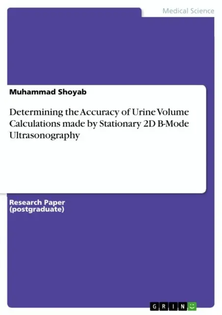Determining the Accuracy of Urine Volume Calculations made by Stationary 2D B-Mode Ultrasonography