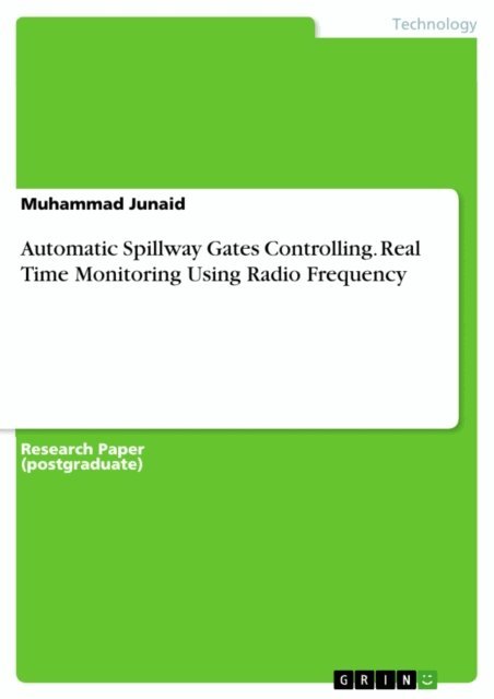 Muhammad Junaid - Automatic Spillway Gates Controlling. Real Time Monitoring Using Radio Frequency, E-bok