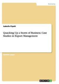 Quacking Up a Storm of Business. Case Studies in Export Management