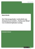Toleranzgedanke verdeutlicht am dramatischen Gedicht "Nathan der Weise" von Gotthold Ephraim Lessing