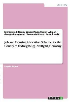 Muhammad Rayan, Edward Gyan, Ivaldi Lukman - Job and Housing Allocation Scheme for the County of Ludwigsburg - Stuttgart, Germany, Häftad. Tillgänglighet: Lägg i varukorg