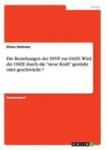 Beziehungen der ESVP zur OSZE. Wird die OSZE durch die "neue Kraft" gest�rkt oder geschw�cht ?