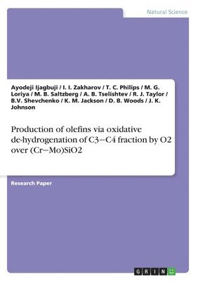 Ayodeji Ijagbuji, I I Zakharov, D B Woods - Production of olefins via oxidative de-hydrogenation of C3‒C4 fraction by O2 over (Cr‒Mo)SiO2, Häftad