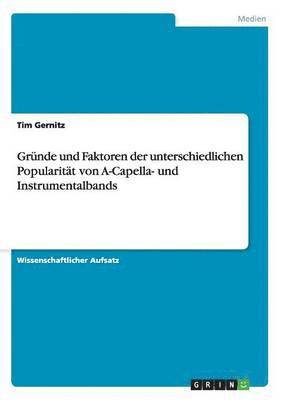 Tim Gernitz - Gründe und Faktoren der unterschiedlichen Popularität von A-Capella- und Instrumentalbands, Häftad