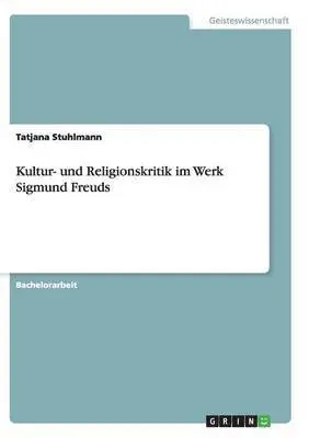 Tatjana Stuhlmann - Kultur- und Religionskritik im Werk Sigmund Freuds, Häftad. Tillgänglighet: Lägg i varukorg