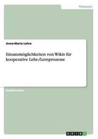 Einsatzmöglichkeiten von Wikis für kooperative Lehr-/Lernprozesse