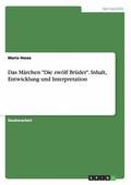 Mrchen "Die zwlf Brder". Inhalt, Entwicklung und Interpretation