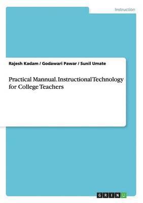 Rajesh Kadam, Godawari Pawar, Sunil Umate - Practical Mannual. Instructional Technology for College Teachers, Häftad. Tillgänglighet: Lägg i varukorg