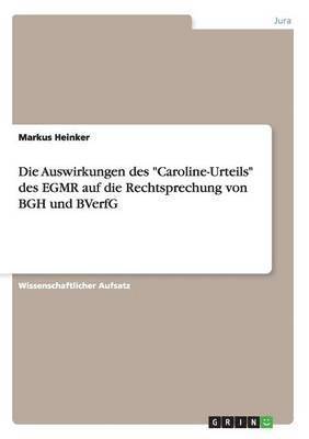 Markus Heinker - Auswirkungen des "Caroline-Urteils" des EGMR auf die Rechtsprechung von BGH und BVerfG, Häftad