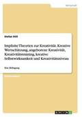 Implizite Theorien zur Kreativit�t. Kreative Wertsch�tzung, angeborene Kreativit�t, Kreativit�tstraining, kreative Selbstwirksamkeit und Kreativit�tsniveau