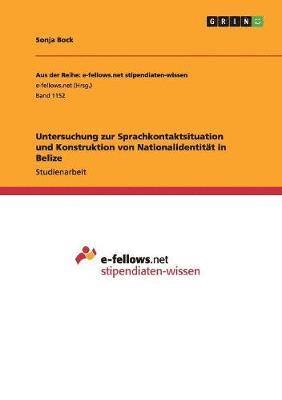 Sonja Bock - Untersuchung zur Sprachkontaktsituation und Konstruktion von Nationalidentität in Belize, Häftad. Tillgänglighet: Lägg i varukorg