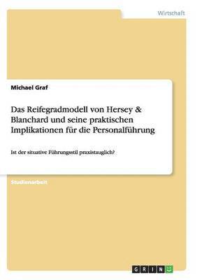 Michael Graf - Reifegradmodell von Hersey & Blanchard und seine praktischen Implikationen für die Personalführung, Häftad. Tillgänglighet: Lägg i varukorg