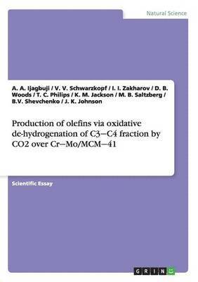 A a Ijagbuji, V V Schwarzkopf, I I Zakharov - Production of olefins via oxidative de-hydrogenation of C3‒C4 fraction by CO2 over Cr‒Mo/MCM‒41, Häftad