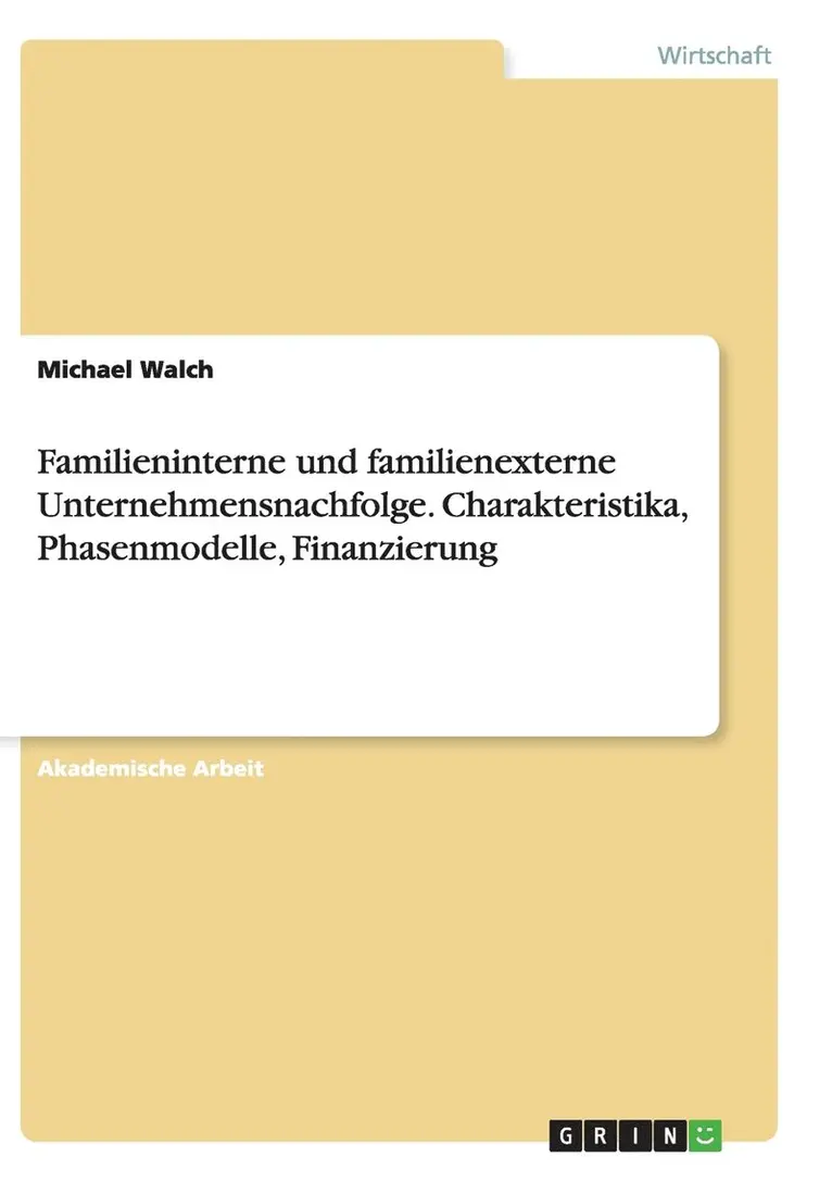 Michael Walch - Familieninterne und familienexterne Unternehmensnachfolge. Charakteristika, Phasenmodelle, Finanzierung, Häftad. Tillgänglighet: Lägg i varukorg
