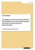 Grundlagen der Betriebswirtschaftslehre. Rechnungswesen, Unternehmensformen, Investition, Finanzierung und Jahresabschluss