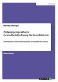 Zielgruppenspezifische Gesundheitsf�rderung f�r Auszubildende