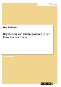 Regulierung von Ratingagenturen in der Europäischen Union