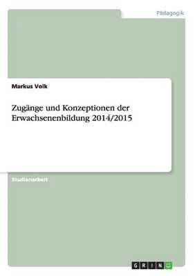 Markus Volk - Zugänge und Konzeptionen der Erwachsenenbildung 2014/2015, Häftad