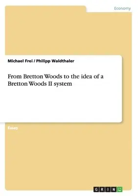 Michael Frei, Philipp Waldthaler - From Bretton Woods to the idea of a Bretton Woods II system, Häftad. Tillgänglighet: Lägg i varukorg