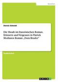 Shoah im franz�sischen Roman. Erinnern und Vergessen in Patrick Modianos Roman "Dora Bruder"