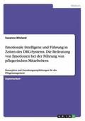 Emotionale Intelligenz und F�hrung in Zeiten des DRG-Systems. Die Bedeutung von Emotionen bei der F�hrung von pflegerischen Mitarbeitern