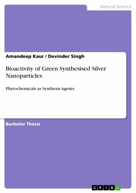 Devinder Singh, Amandeep Kaur - Bioactivity of Green Synthesised Silver Nanoparticles, E-bok