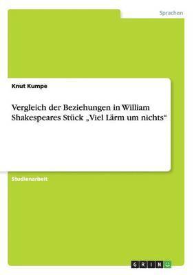 Knut Kumpe - Vergleich der Beziehungen in William Shakespeares Stück "Viel Lärm um nichts", Häftad. Tillgänglighet: Lägg i varukorg