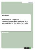 Eine kritische Analyse des Gesundheitsratgebers "Die Kunst, sich wertzusch�tzen" von Heinz-Peter R�hr