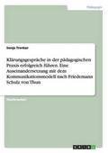 Kl�rungsgespr�che in der p�dagogischen Praxis erfolgreich f�hren. Eine Auseinandersetzung mit dem Kommunikationsmodell nach Friedemann Schulz von Thun