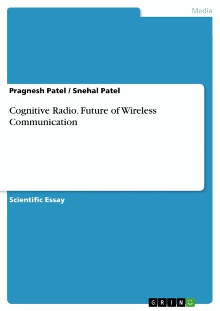 Snehal Patel, Pragnesh Patel - Cognitive Radio. Future of Wireless Communication, E-bok
