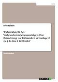 Widerrufsrecht bei Verbraucherdarlehensvertr�gen. Eine Betrachtung zur Wirksamkeit der Anlage 2 zu � 14 Abs. 1 BGB-InfoV