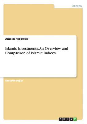 Arthur Ritter - Islamic Investments. An Overview and Comparison of Islamic Indices, Häftad
