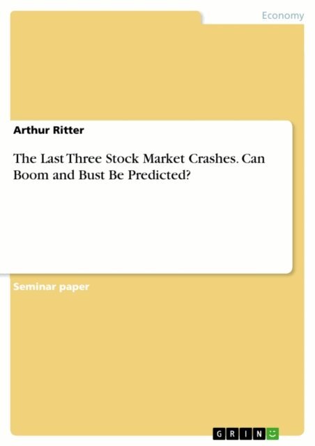 Arthur Ritter - Last Three Stock Market Crashes. Can Boom and Bust Be Predicted?, E-bok