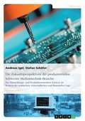 Zukunftsperspektiven der produzierenden Schweizer Medizintechnik-Branche