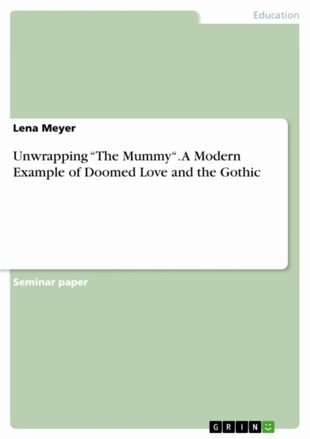 Lena Meyer - Unwrapping &quote;The Mummy&quote;. A Modern Example of Doomed Love and the Gothic, E-bok