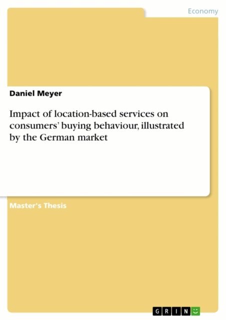 Daniel Meyer - Impact of location-based services on consumers' buying behaviour, illustrated by the German market, E-bok