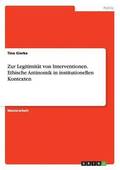 Zur Legitimit�t von Interventionen. Ethische Antinomik in institutionellen Kontexten