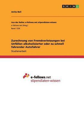 Anita Bell - Zurechnung von Fremdverletzungen bei Unfällen alkoholisierter oder zu schnell fahrender Autofahrer, Häftad. Tillgänglighet: Lägg i varukorg