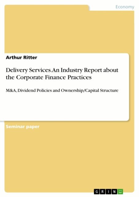 Arthur Ritter - Delivery Services. An Industry Report about the Corporate Finance Practices, E-bok
