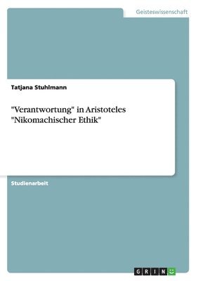 Tatjana Stuhlmann - "Verantwortung" in Aristoteles "Nikomachischer Ethik", Häftad. Tillgänglighet: Lägg i varukorg