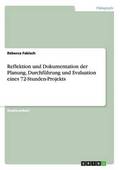 Reflektion und Dokumentation der Planung, Durchf�hrung und Evaluation eines 72-Stunden-Projekts