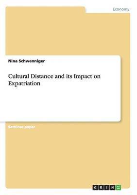 Nina Schwenniger - Cultural Distance and its Impact on Expatriation, Häftad
