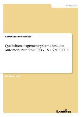 Romy Stefanie Becker - Qualitätsmanagementsysteme und die Automobilrichtlinie ISO / TS 16949, Häftad. Tillgänglighet: Lägg i varukorg