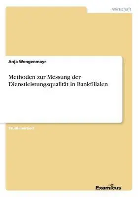Anja Wengenmayr - Methoden zur Messung der Dienstleistungsqualität in Bankfilialen, Häftad. Tillgänglighet: Lägg i varukorg