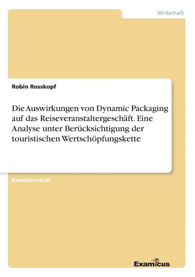 Robin Rosskopf - Auswirkungen von Dynamic Packaging auf das Reiseveranstaltergeschäft. Eine Analyse unter Berücksichtigung der touristischen Wertschöpfungskette, Häftad. Tillgänglighet: Lägg i varukorg