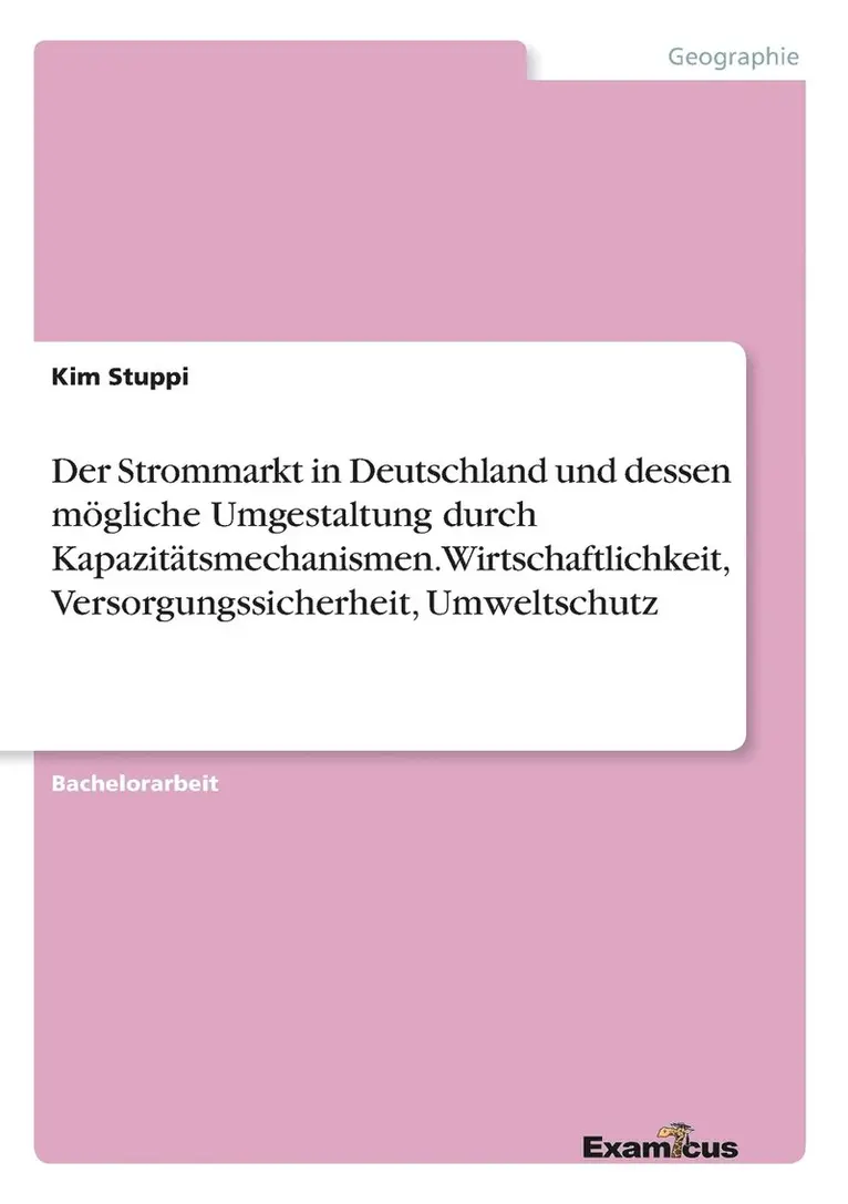 Kim Stuppi - Strommarkt in Deutschland und dessen mögliche Umgestaltung durch Kapazitätsmechanismen. Wirtschaftlichkeit, Versorgungssicherheit, Umweltschutz, Häftad. Tillgänglighet: Lägg i varukorg