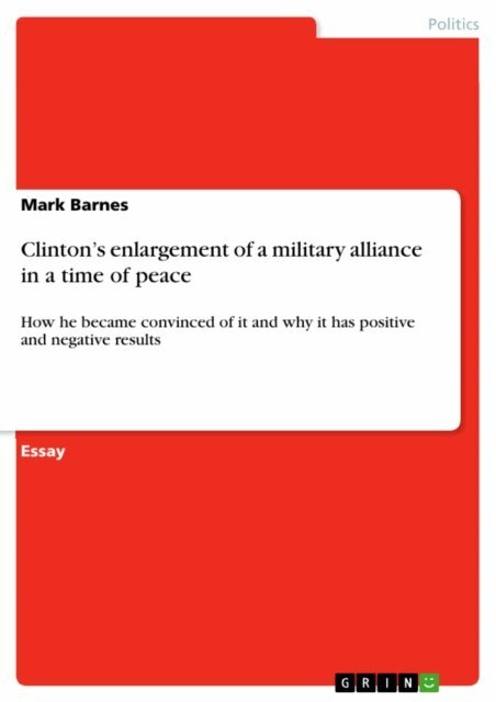 Mark Barnes - Clinton's enlargement of a military alliance in a time of peace, E-bok