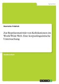 Zur Repr�sentativit�t von Kollokationen im World Wide Web. Eine korpuslinguistische Untersuchung