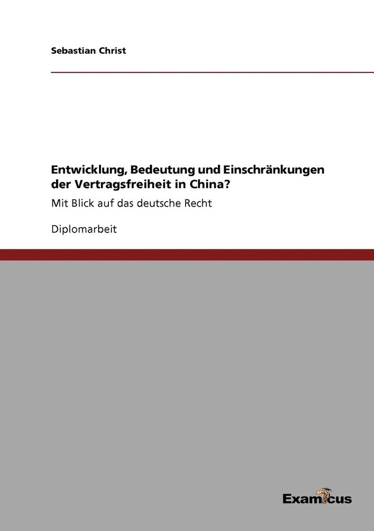 Sebastian Christ - Entwicklung, Bedeutung und Einschränkungen der Vertragsfreiheit in China?, Häftad
